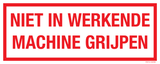 NIET IN WERKENDE MACHINE GRIJPEN