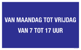 VAN MAANDAG TOT VRIJDAG VAN 7 TOT 17...