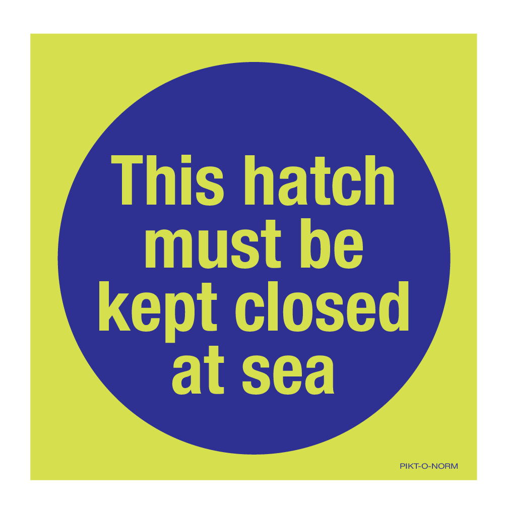 THIS HATCH MUST KEPT CLOSED AT SEA