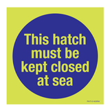 THIS HATCH MUST KEPT CLOSED AT SEA