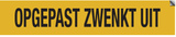 OPGEPAST ZWENKT UIT