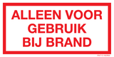 ALLEEN VOOR GEBRUIK BIJ BRAND