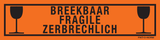 BREEKBAAR. FRAGILE. ZERBRECHLICH