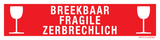 BREEKBAAR. FRAGILE. ZERBRECHLICH