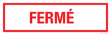FERMÉ