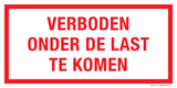 VERBODEN ONDER DE LAST TE KOMEN