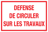 DEFENSE DE CIRCULER SUR LE TRAVAUX