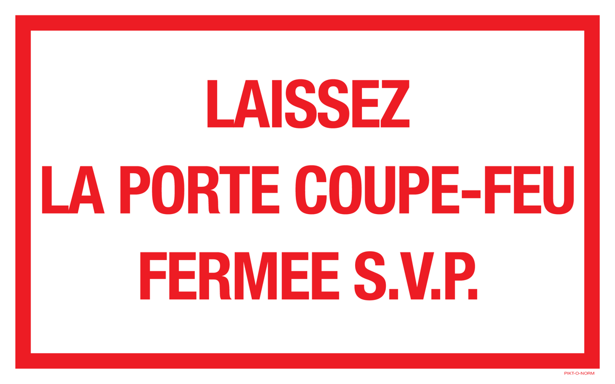LAISSEZ LA PORTE COUPE-FEU FERMEE S.V.P