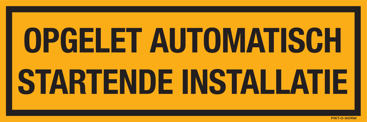 OPGELET AUTOMATISCH STARTENDE MACHINE