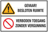 GEVAAR! BESLOTEN RUIMTE. VERBODEN...