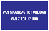 VAN MAANDAG TOT VRIJDAG VAN 7 TOT 17...