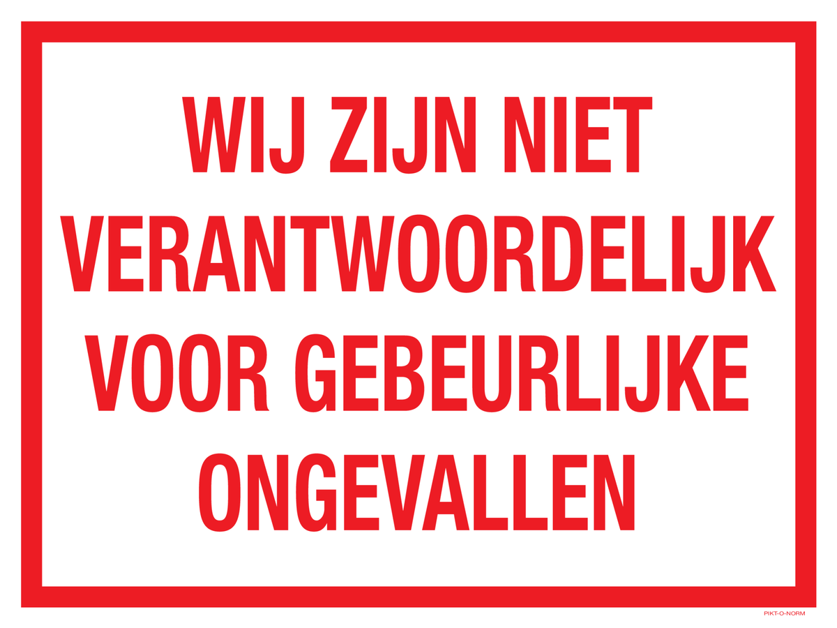 WIJ ZIJN NIET VERANTWOORDELIJK VOOR...