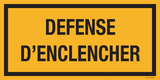 DEFENSE D'ENCLENCHER