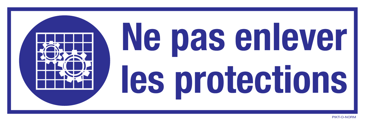 NE PAS ENLEVER LES PROTECTIONS