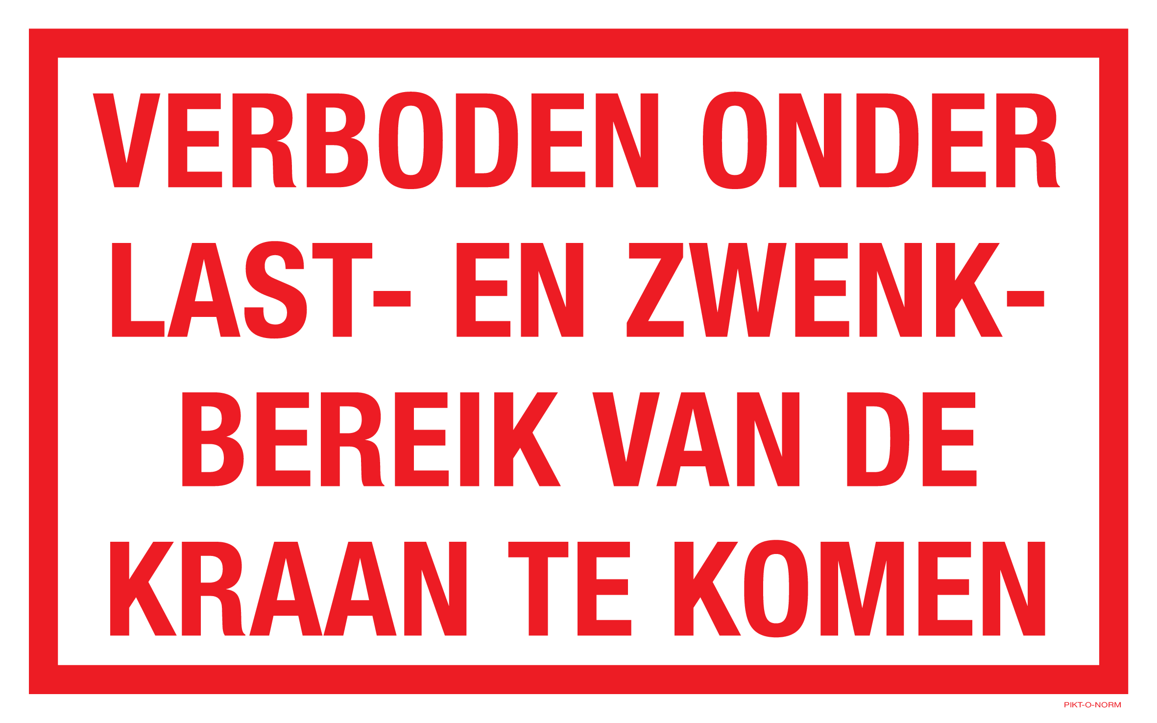 VERBODEN ONDER LAST- EN ZWENKBEREIK...