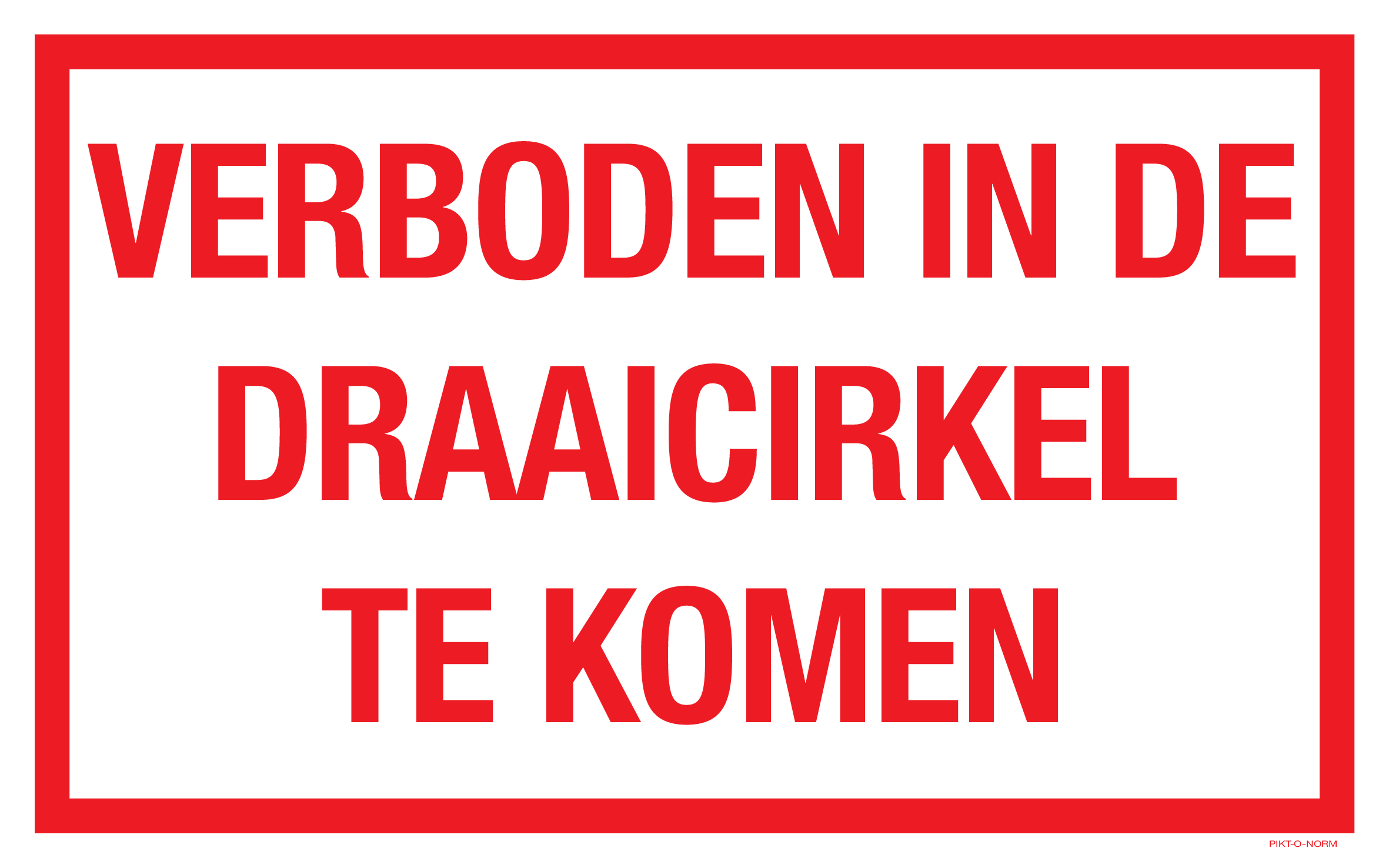 VERBODEN IN DE DRAAICIRKEL TE KOMEN