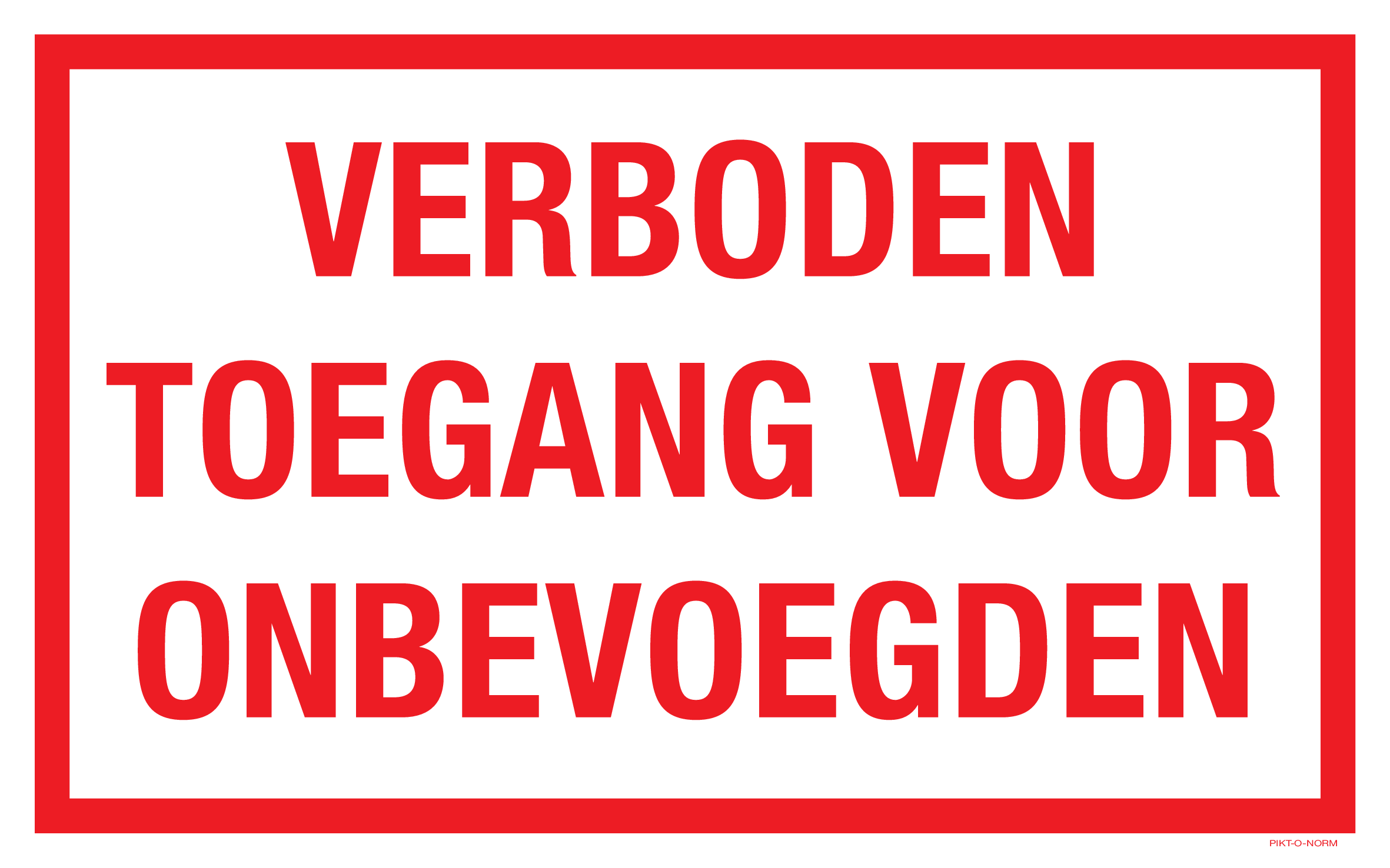 VERBODEN TOEGANG VOOR ONBEVOEGDEN