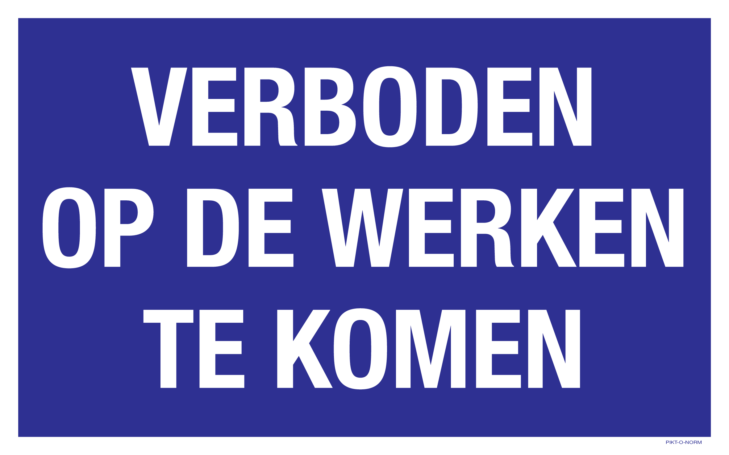 VERBODEN OP DE WERKEN TE KOMEN