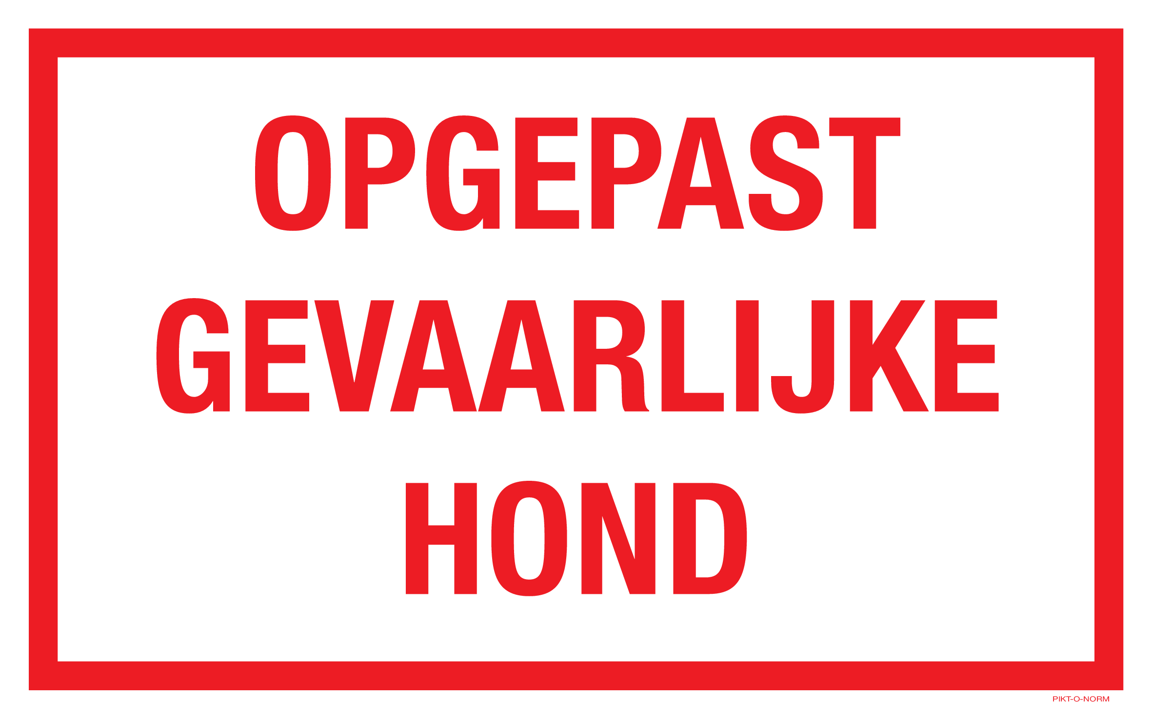 OPGEPAST GEVAARLIJKE HOND