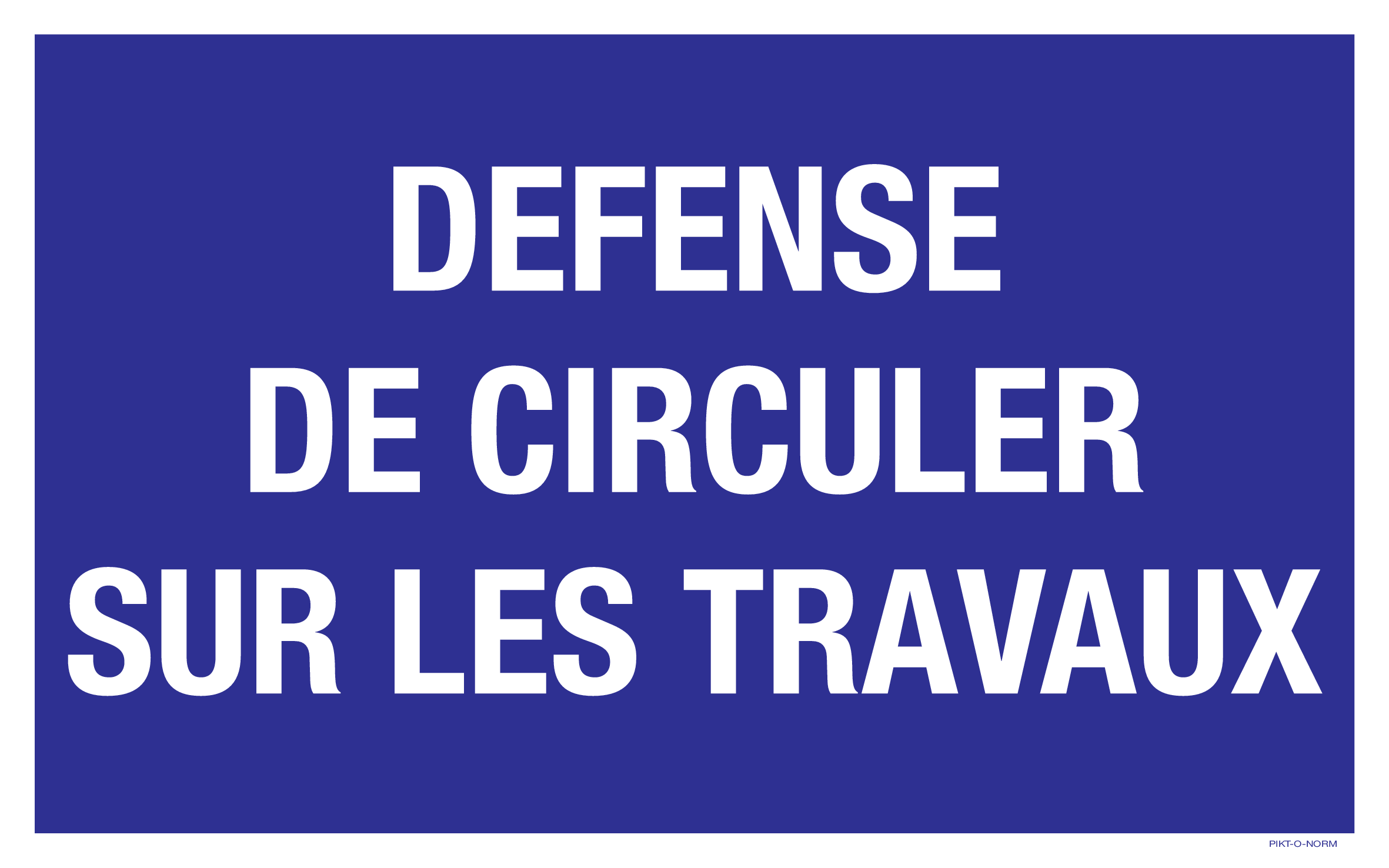 DEFENSE DE CIRCULER SUR LE TRAVAUX