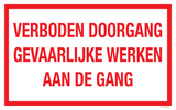 VERBODEN DOORGANG GEVAARLIJKE WERKEN...