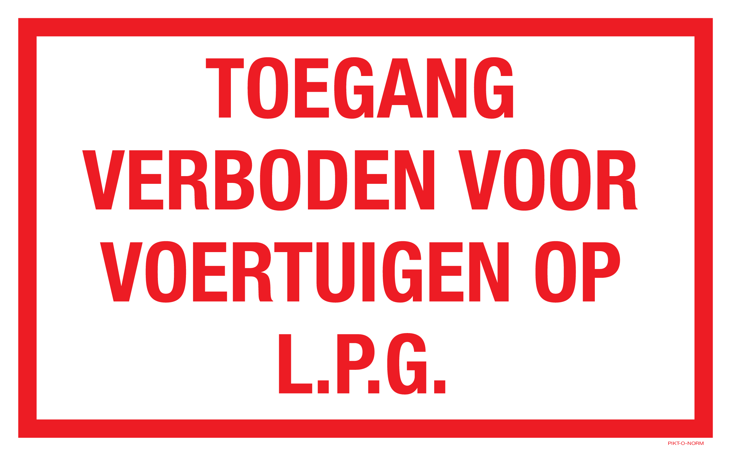 TOEGANG VERBODEN VOOR VOERTUIGEN OP LPG