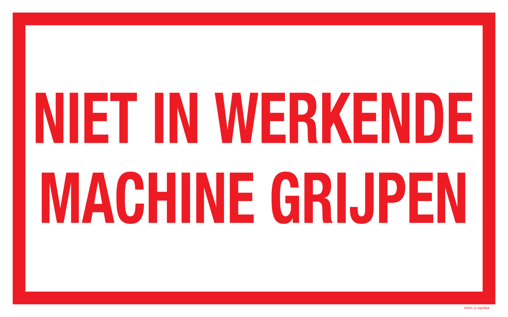 NIET IN WERKENDE MACHINE GRIJPEN