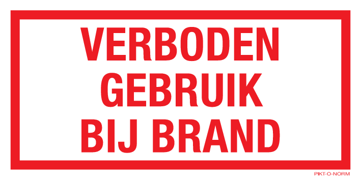 VERBODEN GEBRUIK BIJ BRAND