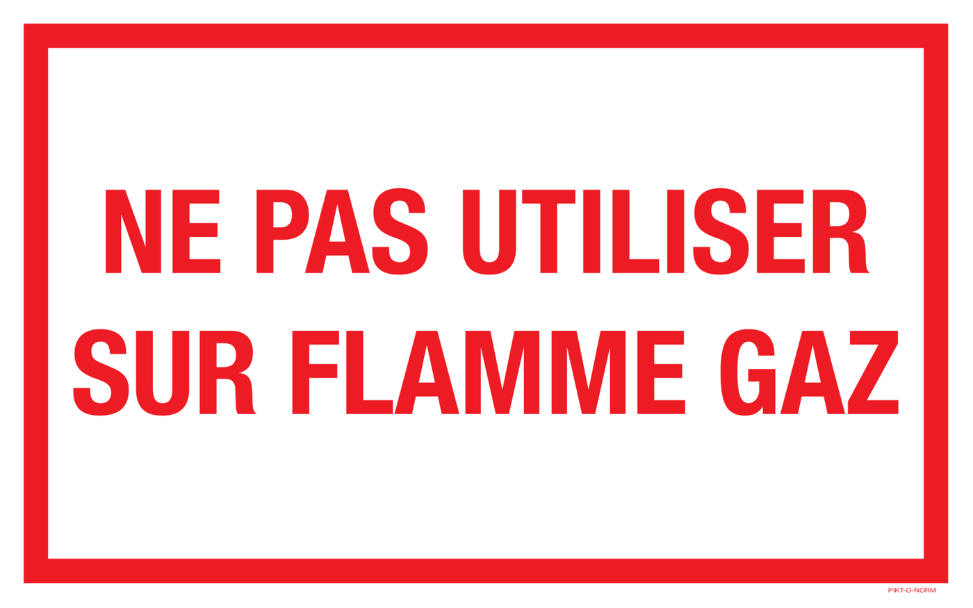 NE PAS UTILISER SUR FLAMME GAZ