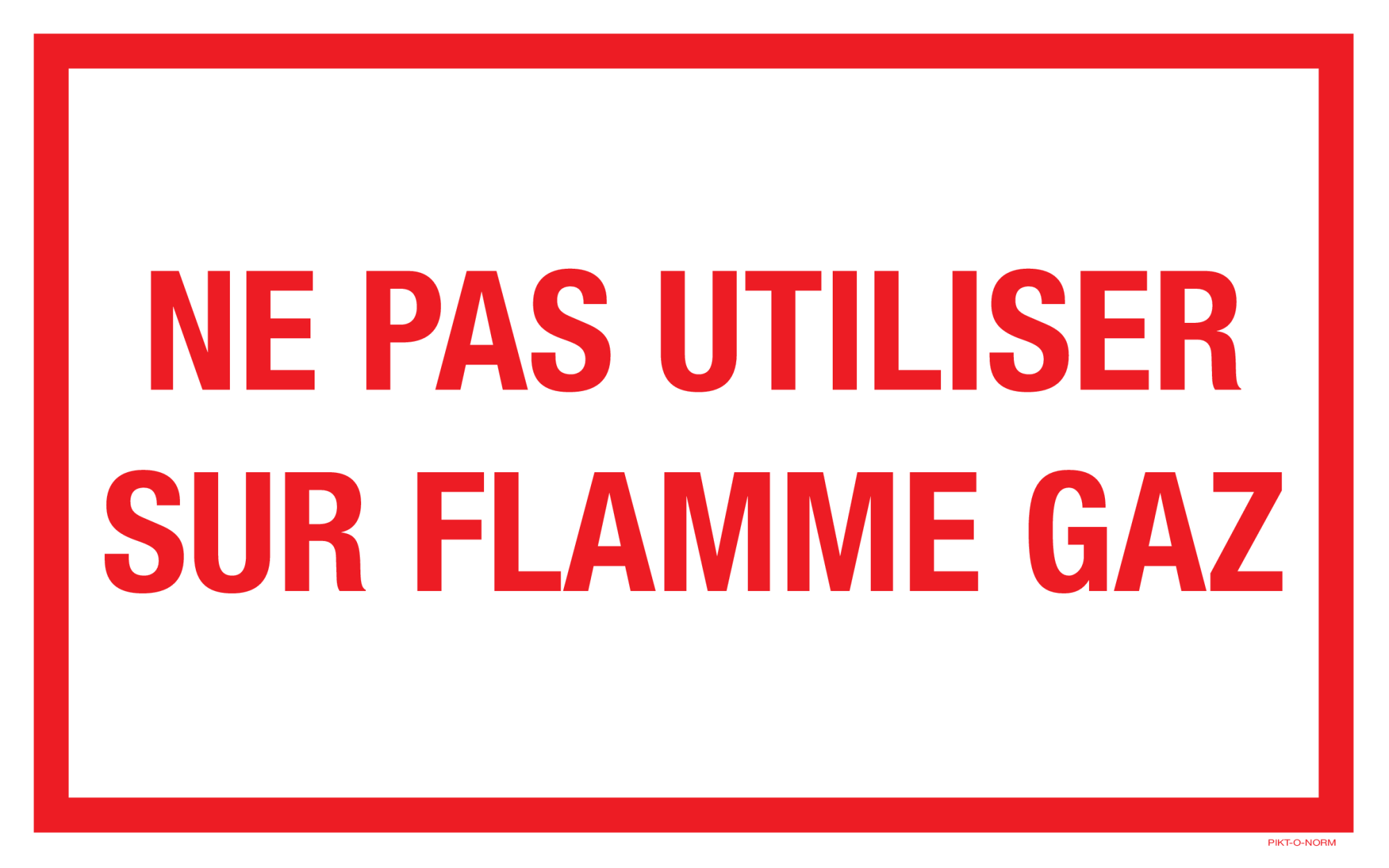 NE PAS UTILISER SUR FLAMME GAZ