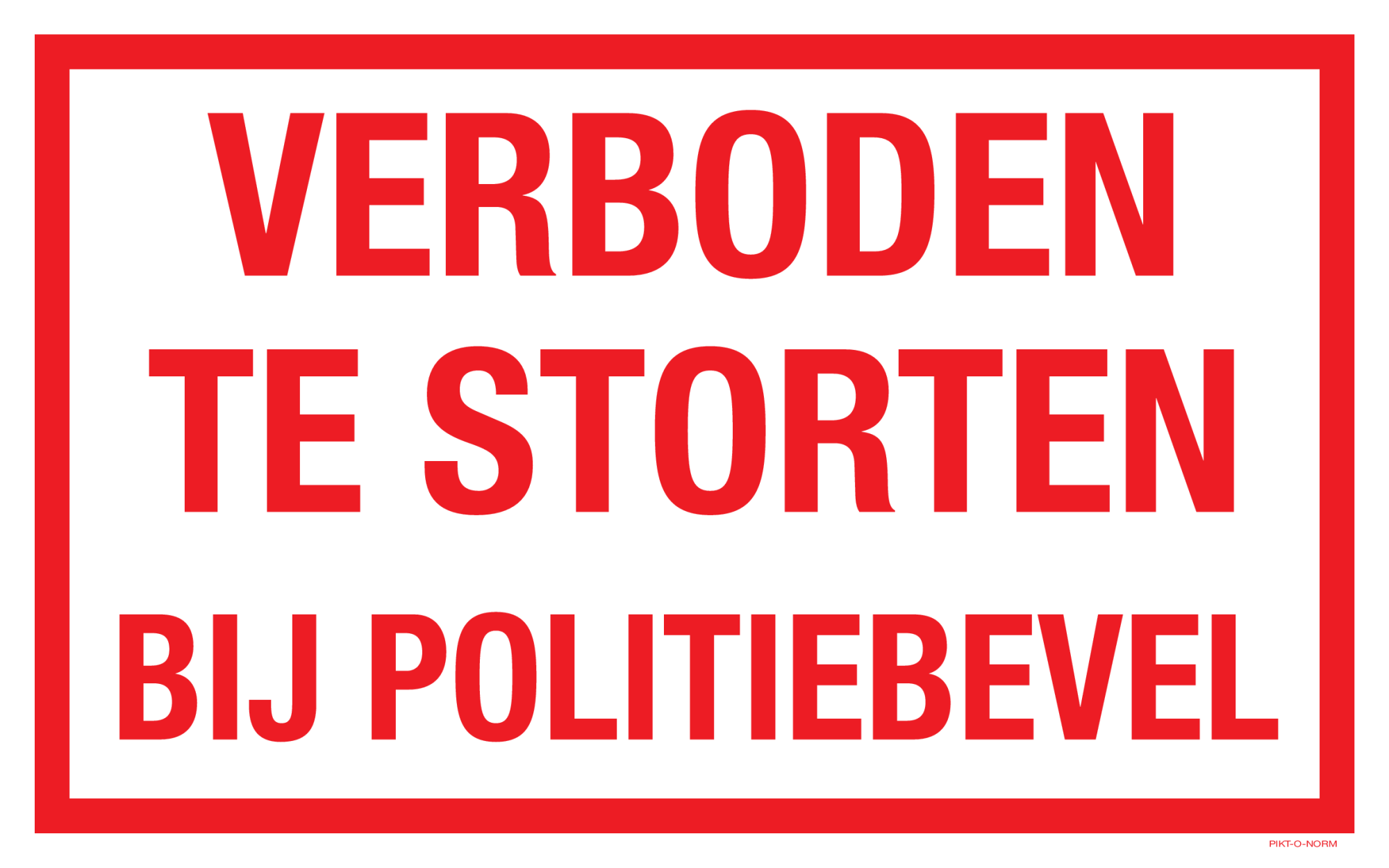 VERBODEN TE STORTEN BIJ POLITIBEVEL