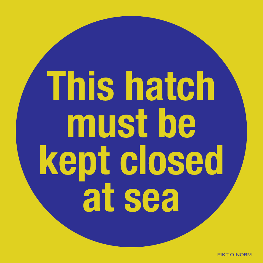 THIS HATCH MUST KEPT CLOSED AT SEA