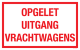 OPGELET UITGANG VRACHTWAGENS