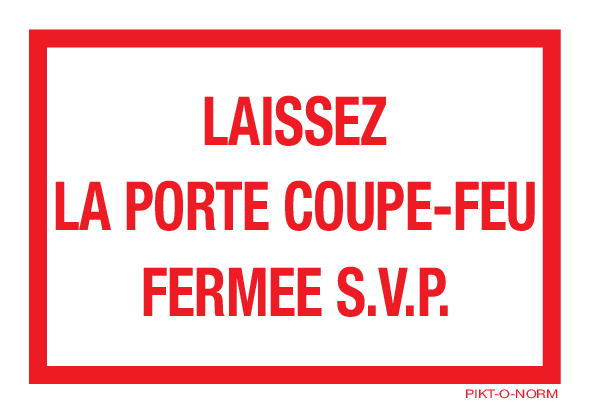 LAISSEZ LA PORTE COUPE-FEU FERMEE S.V.P