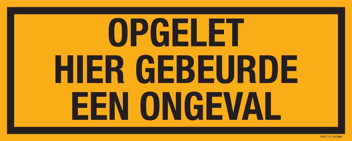 OPGELET. HIER GEBEURDE EEN ONGEVAL