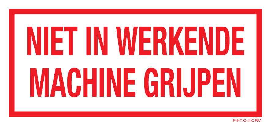 NIET IN WERKENDE MACHINE GRIJPEN