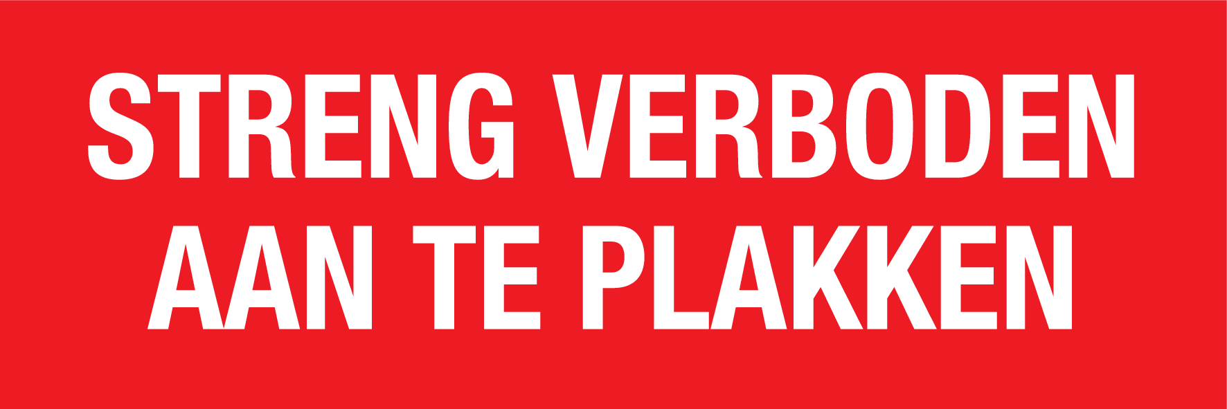 STRENG VERBODEN AAN TE PLAKKEN