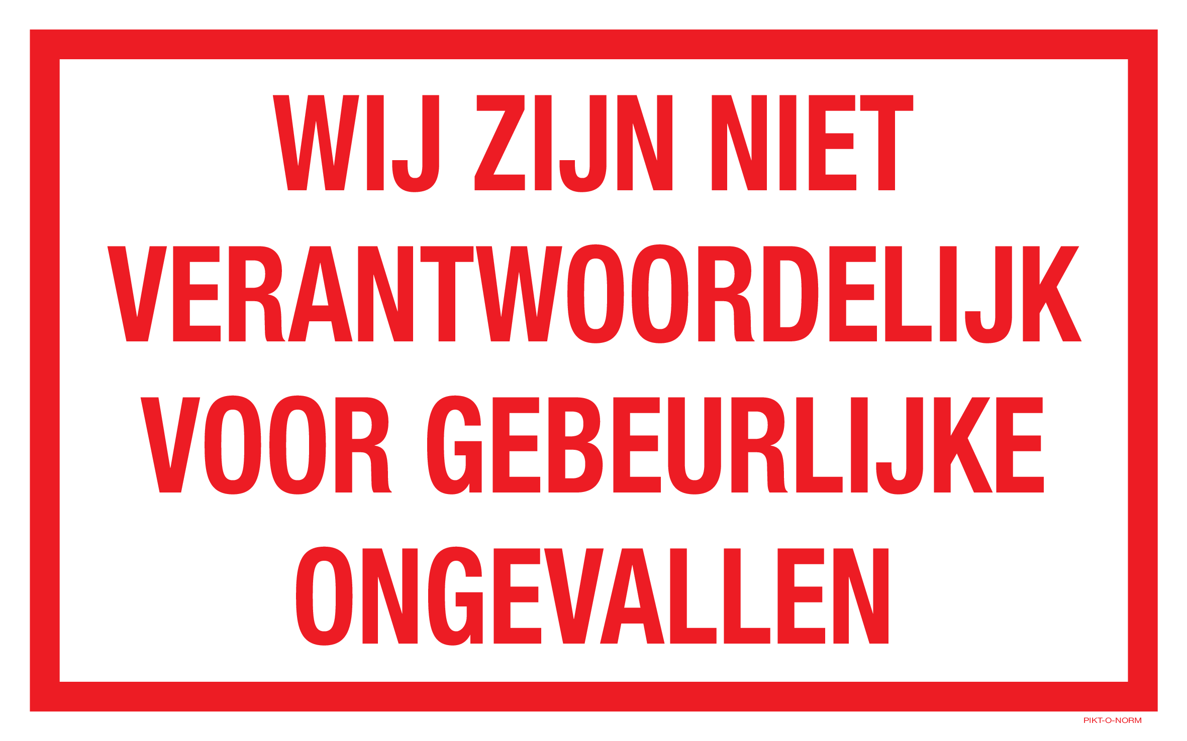 WIJ ZIJN NIET VERANTWOORDELIJK VOOR...