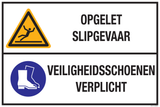 OPGELET SLIPGEVAAR.VEILIGHEIDSSCHOENEN..