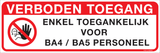 VERBODEN TOEGANG ENKEL TOEGANKELIJK...