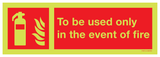 TO BE USED ONLY IN THE EVENT OF FIRE