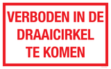 VERBODEN IN DE DRAAICIRKEL TE KOMEN
