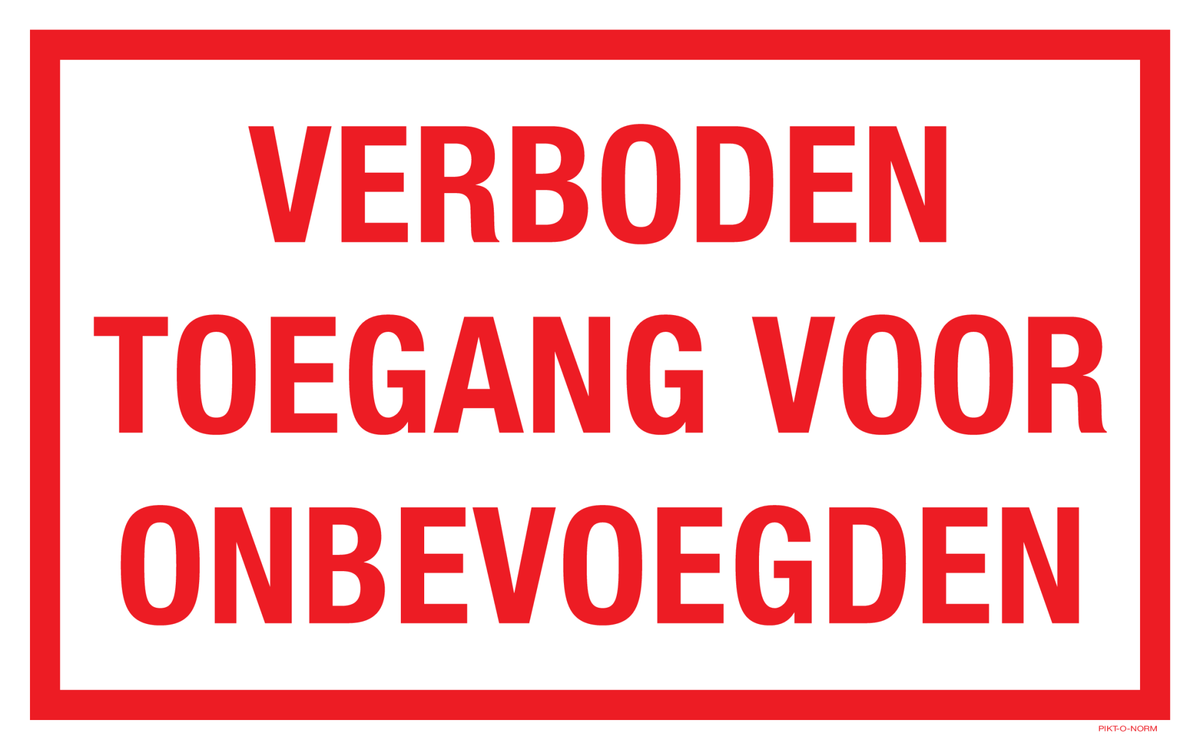 VERBODEN TOEGANG VOOR ONBEVOEGDEN