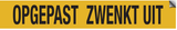 OPGEPAST ZWENKT UIT